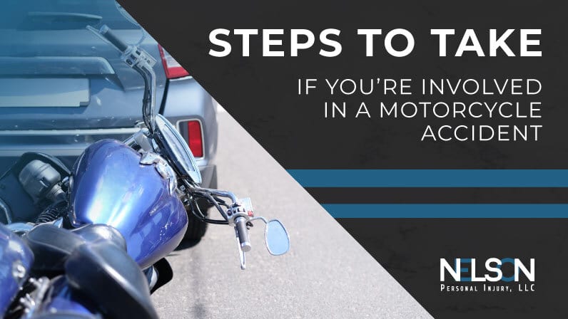 An image of a motorcycle accident with text "Steps to take if you're involved in a motorcycle accident" next to Nelson Personal Injury LLC
